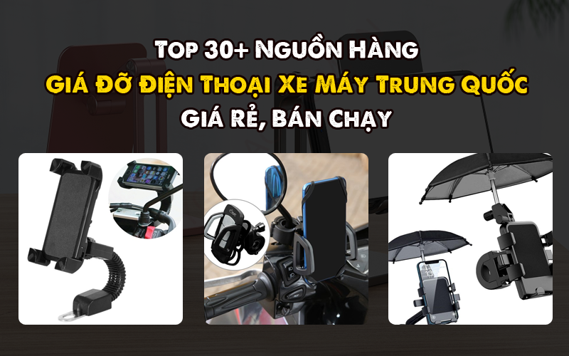 Top 30+ Nguồn Hàng Giá Đỡ Điện Thoại Xe Máy Trung Quốc Giá Rẻ, Bán Chạy